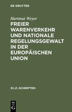 Freier Warenverkehr und nationale Regelungsgewalt in der Europäischen Union