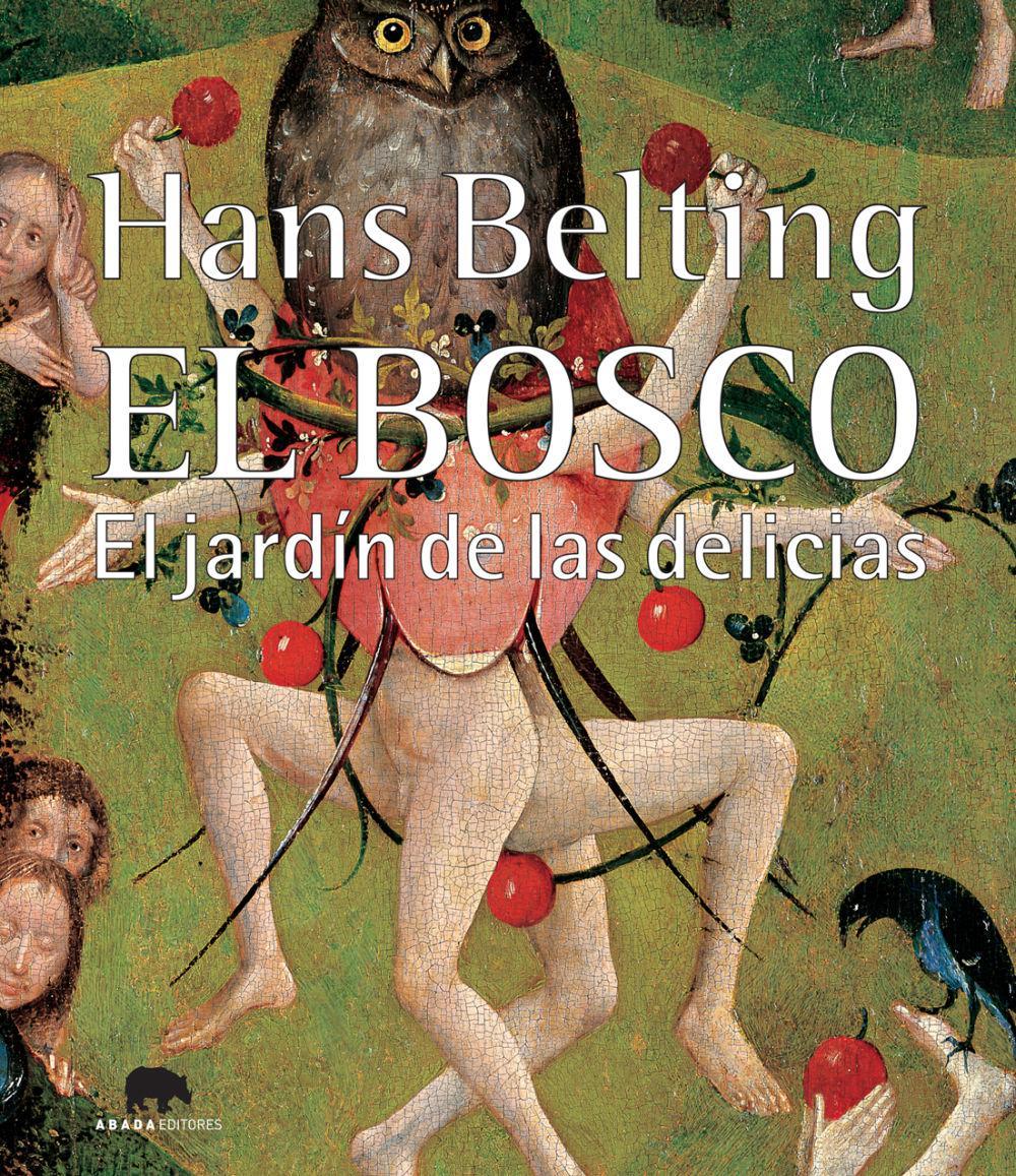 El Bosco : el jardín de las delicias