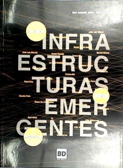 Infraestructuras emergentes : sobre producción gestión y difusión artística