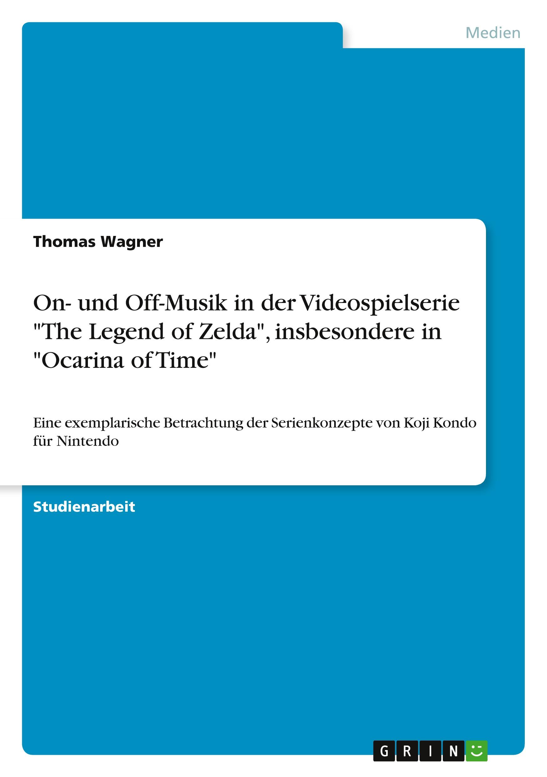 On- und Off-Musik in der Videospielserie "The Legend of Zelda", insbesondere in "Ocarina of Time"