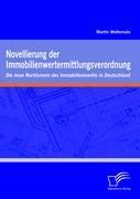 Novellierung der Immobilienwertermittlungsverordnung: Die neue Rechtsnorm des Immobilienmarkts in Deutschland