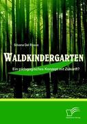 Waldkindergarten: Ein pädagogisches Konzept mit Zukunft?