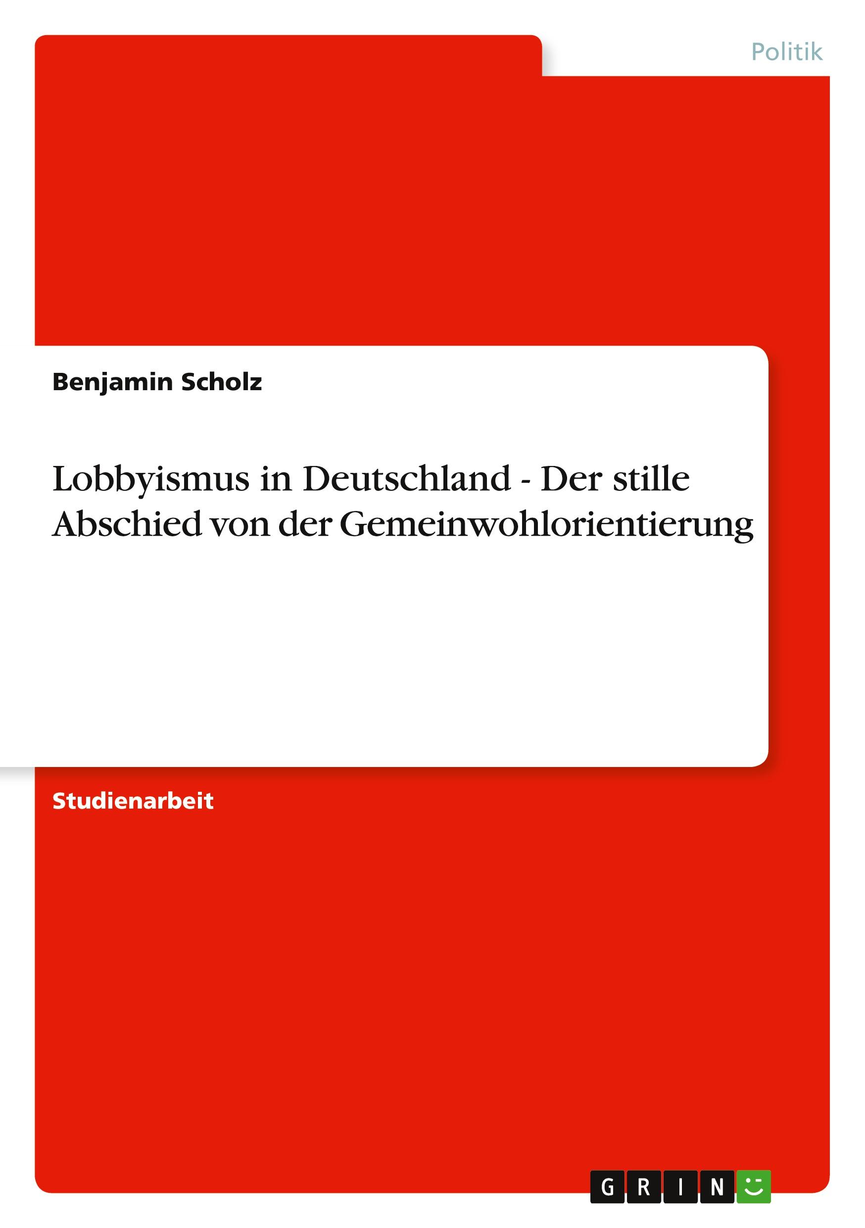 Lobbyismus in Deutschland - Der stille Abschied von der Gemeinwohlorientierung