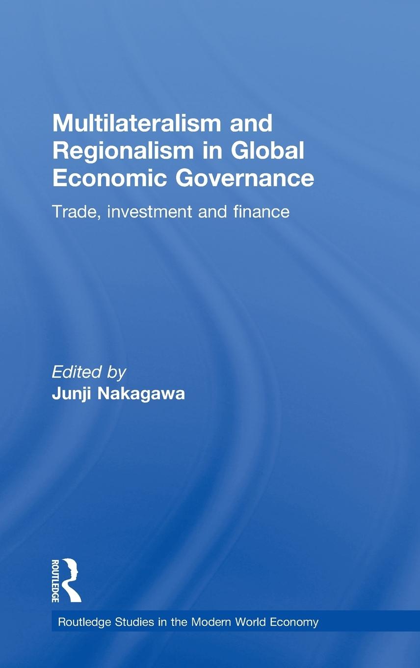 Multilateralism and Regionalism in Global Economic Governance