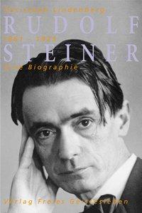 Rudolf Steiner. Eine Biographie