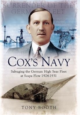 Cox's Navy: Salvaging the German High Seas Fleet at Scapa Flow 1924-1931