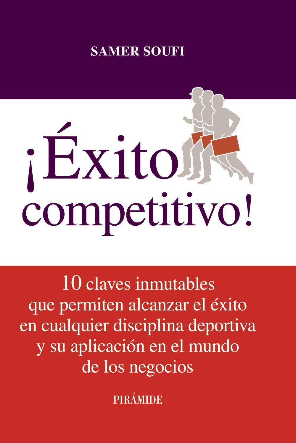 Éxito competitivo : las 10 claves que permiten alcanzar el éxito deportivo y su aplicación a los negocios