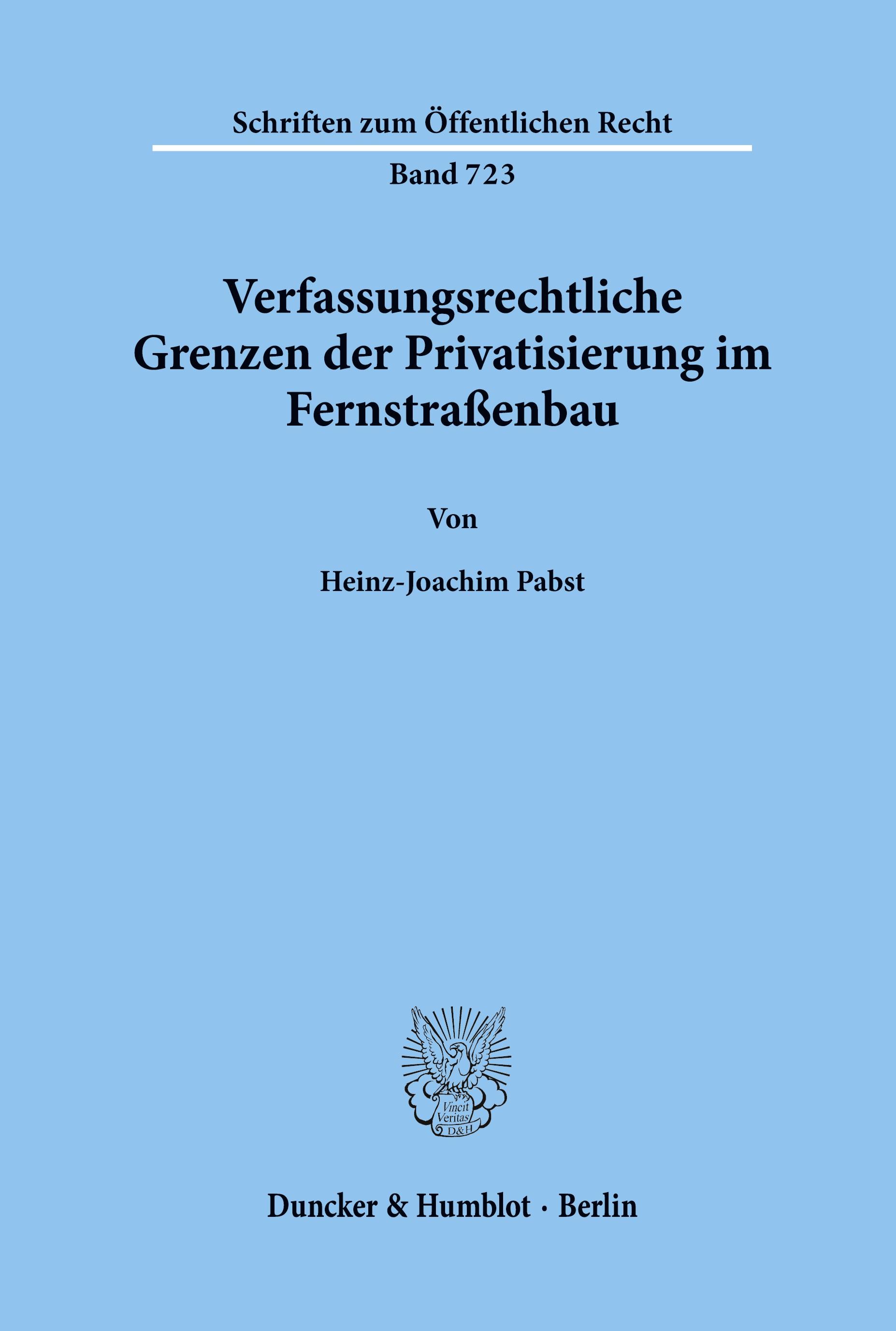 Verfassungsrechtliche Grenzen der Privatisierung im Fernstraßenbau.