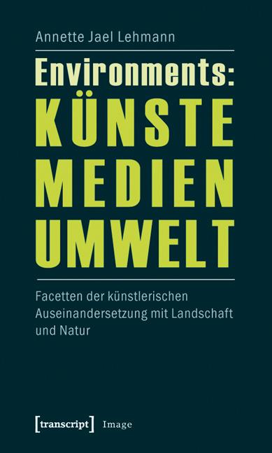 Environments: Künste - Medien - Umwelt