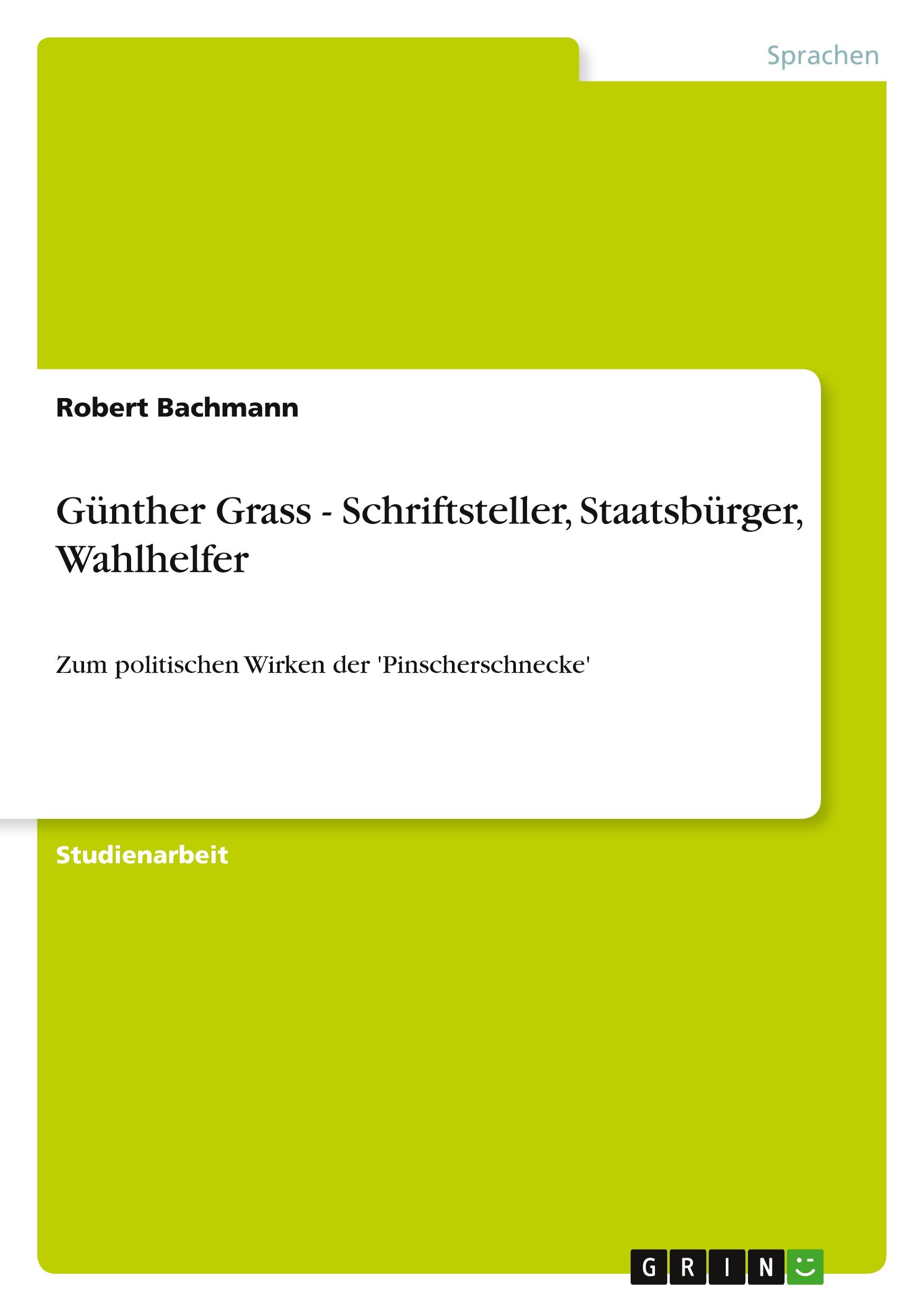 Günther Grass - Schriftsteller, Staatsbürger, Wahlhelfer