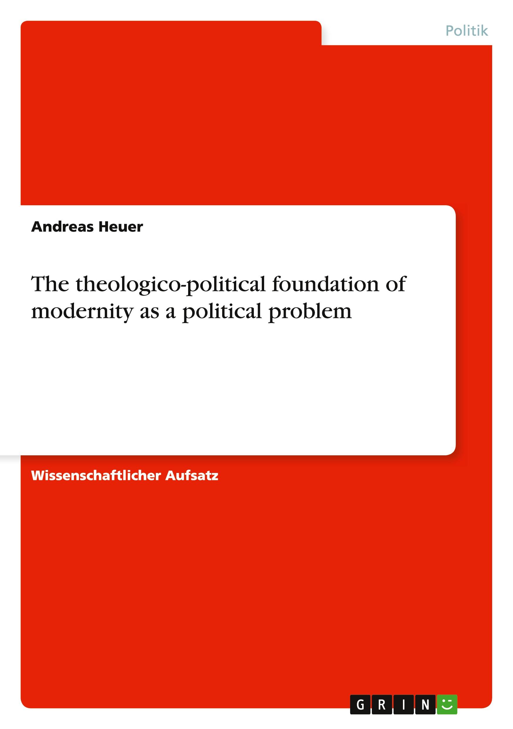 The theologico-political foundation of modernity as a political problem