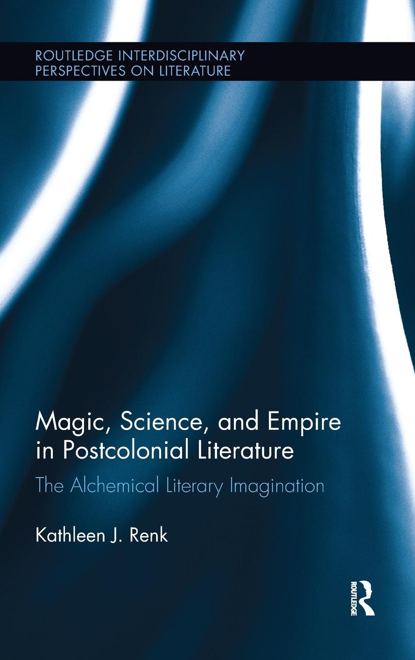 Magic, Science, and Empire in Postcolonial Literature