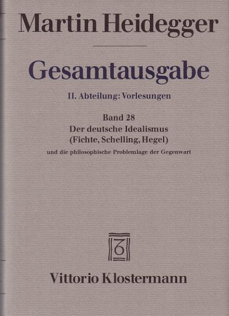 Der Deutsche Idealismus (Fichte, Schelling, Hegel) und die philosophische Problemlage der Gegenwart (Sommersemester 1929)