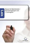 Meister für Bäderbetriebe - 300 Prüfungsfragen