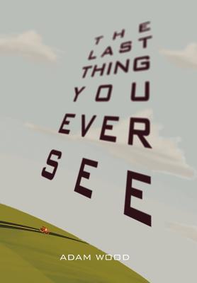 The Last Thing You Ever See