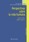 Perspectivas de la vida humana. Cuerpo, mente, género y persona