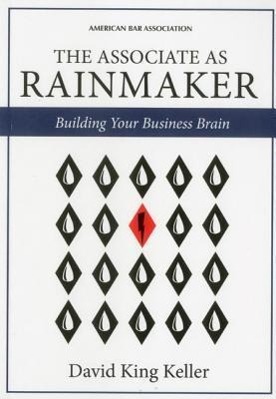 The Associate as Rainmaker: Building Your Business Brain