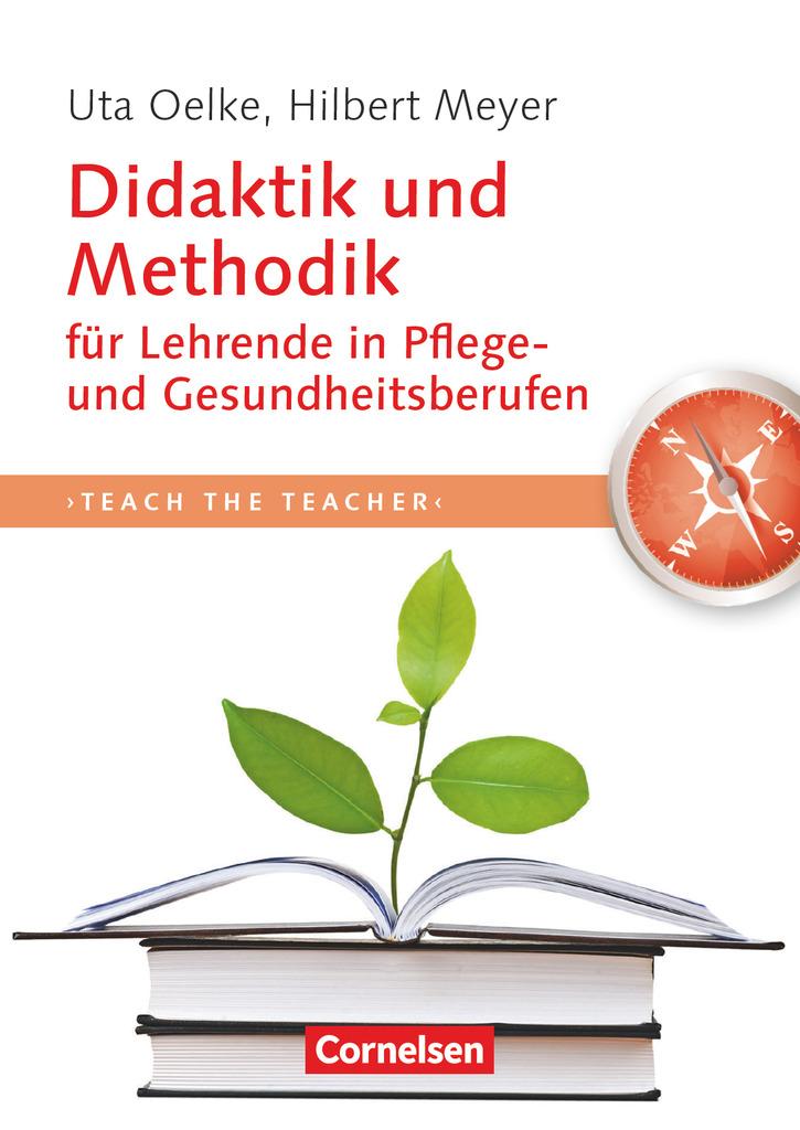 Teach the teacher: Didaktik und Methodik für Lehrende in Pflege und Gesundheitsberufen