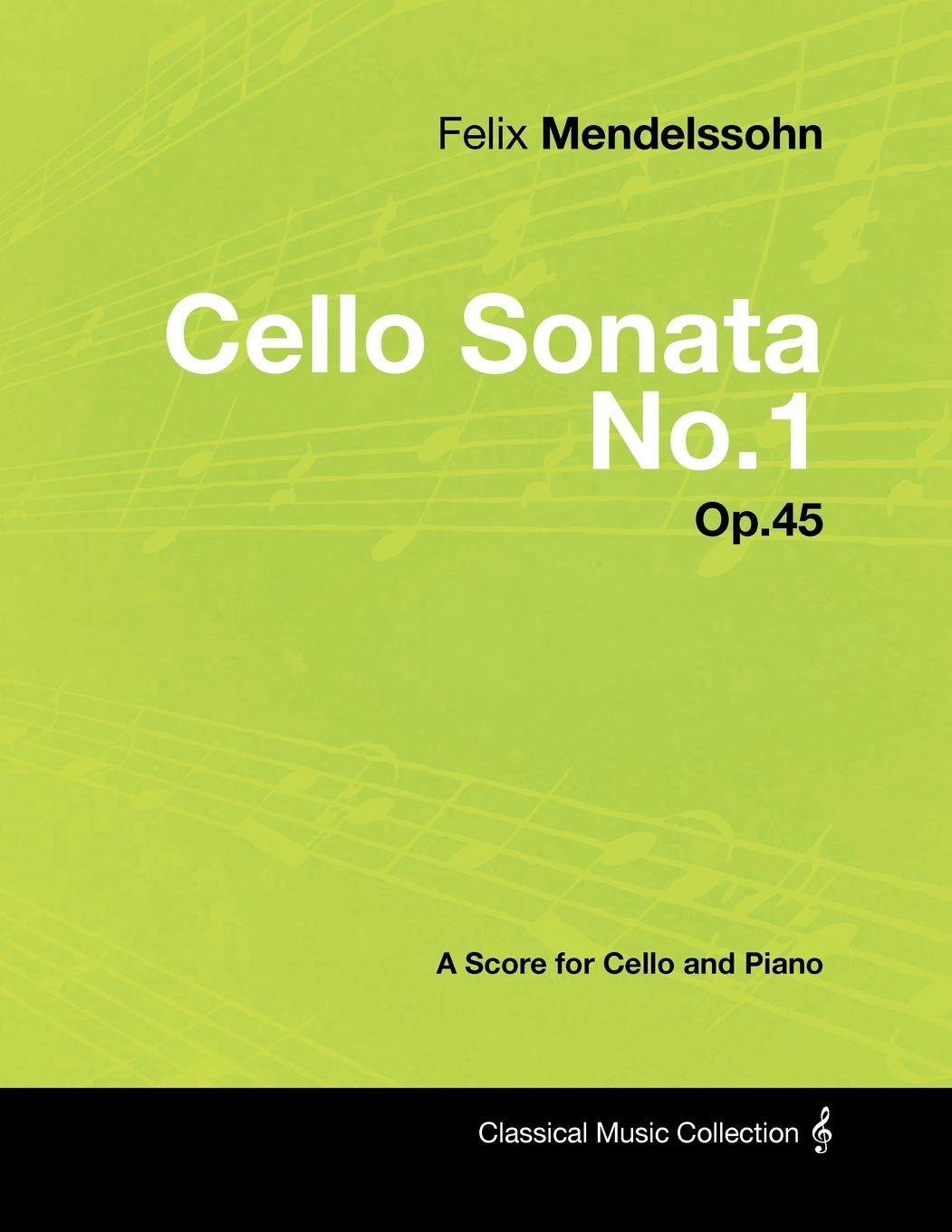 Felix Mendelssohn - Cello Sonata No.1 - Op.45 - A Score for Cello and Piano