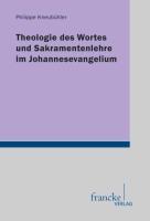 Theologie des Wortes und Sakramentenlehre im Johannesevangelium