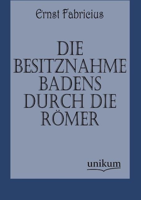 Die Besitznahme Badens durch die Römer