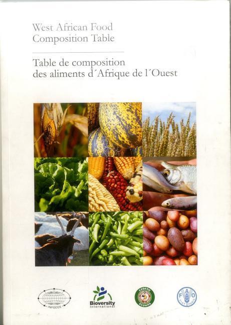 West African Food Composition Table: Table de Composition Des Aliments d'Afrique de l'Ouest