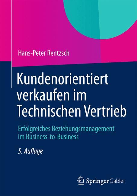 Kundenorientiert verkaufen im Technischen Vertrieb