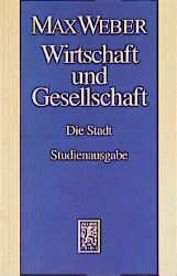 Wirtschaft und Gesellschaft. Die Wirtschaft und die gesellschaftlichen Ordnungen und Mächte