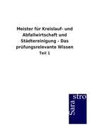 Meister für Kreislauf- und Abfallwirtschaft und Städtereinigung - Das prüfungsrelevante Wissen