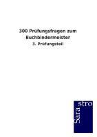 300 Prüfungsfragen zum Buchbindermeister