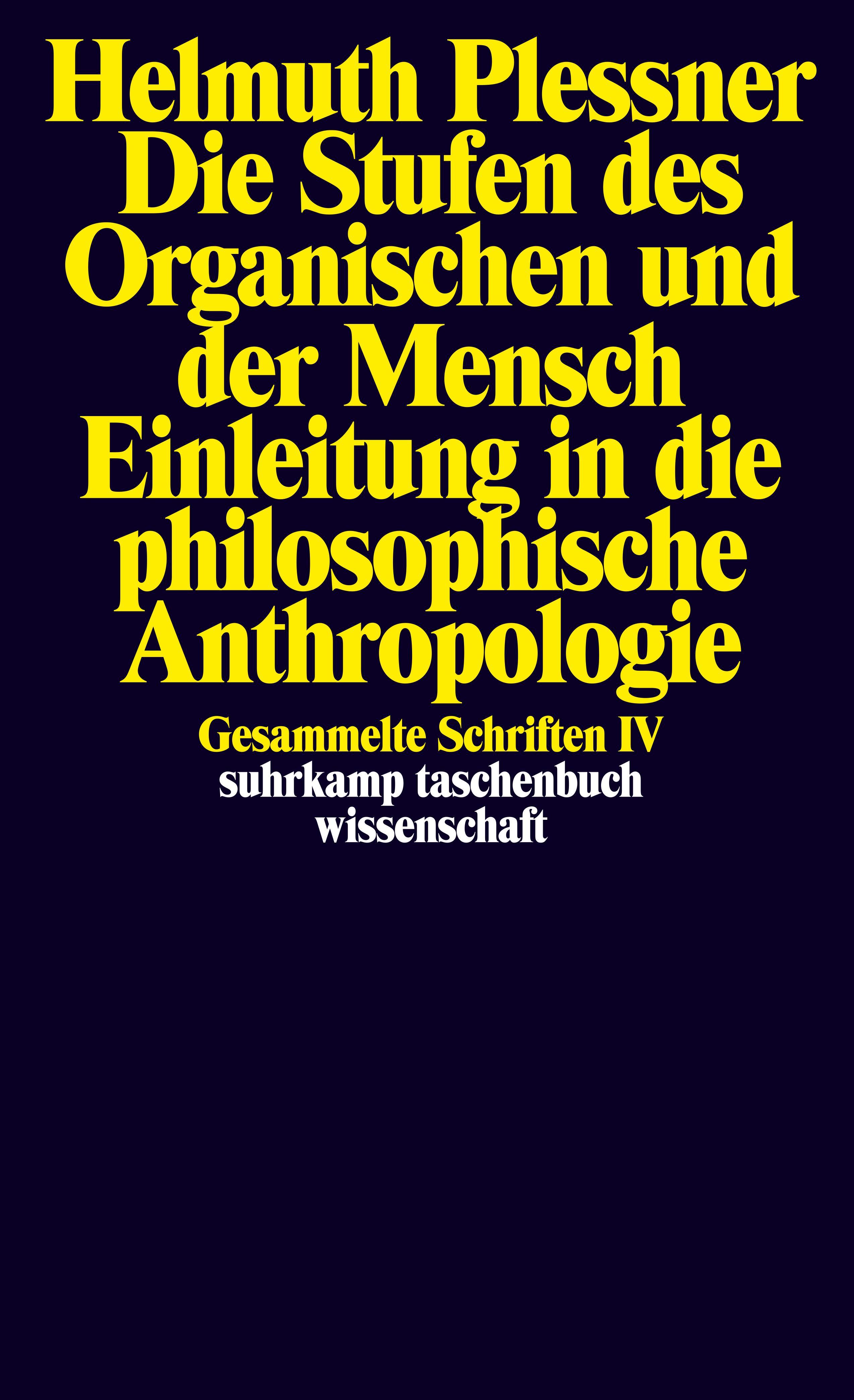 Die Stufen des Organischen und der Mensch. Einleitung in die philosophische Anthropologie