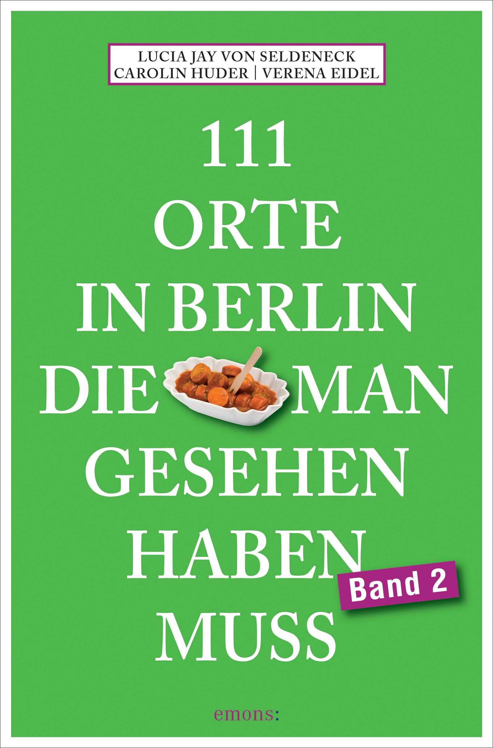 111 Orte in Berlin, die man gesehen haben muss. Band 2