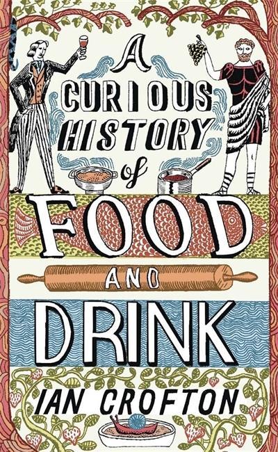 A Curious History of Food and Drink