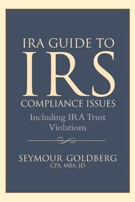 IRA Guide to IRS Compliance Issues: Including IRA Trust Violations