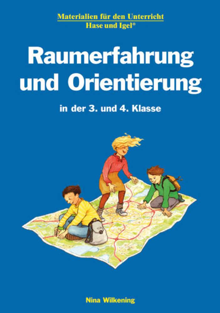 Raumerfahrung und Orientierung in der 3. und 4. Klasse