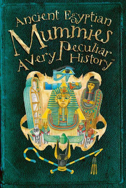 Ancient Egyptian Mummies: A Very Peculiar History(tm)