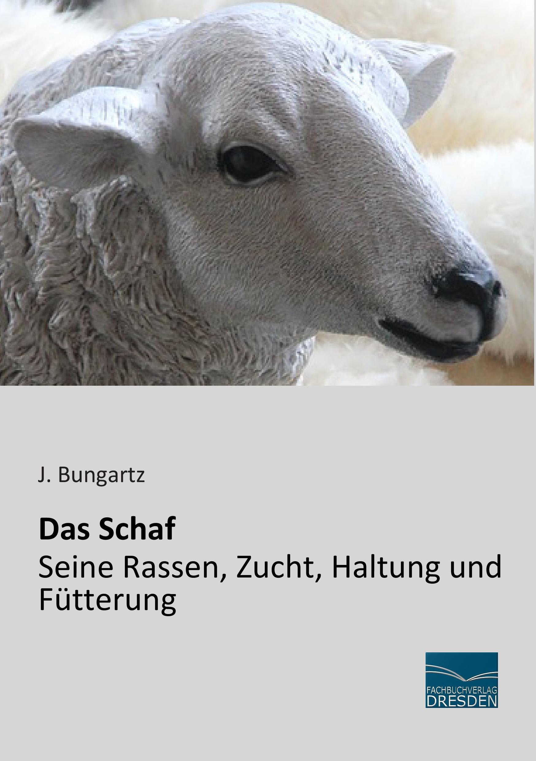 Das Schaf - Seine Rassen, Zucht, Haltung und Fütterung