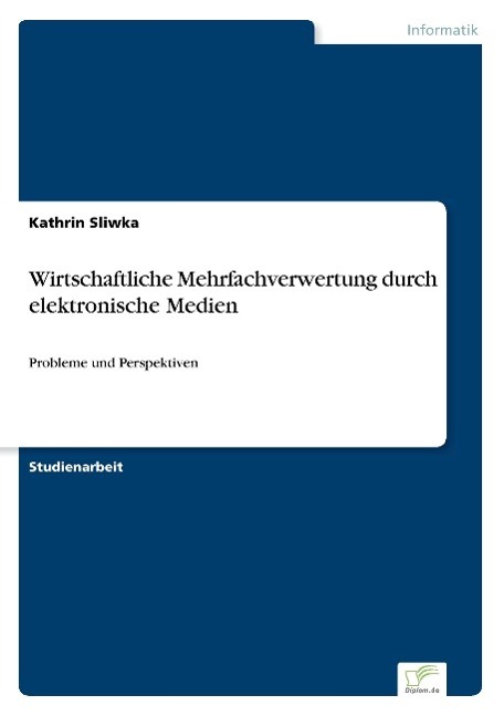 Wirtschaftliche Mehrfachverwertung durch elektronische Medien