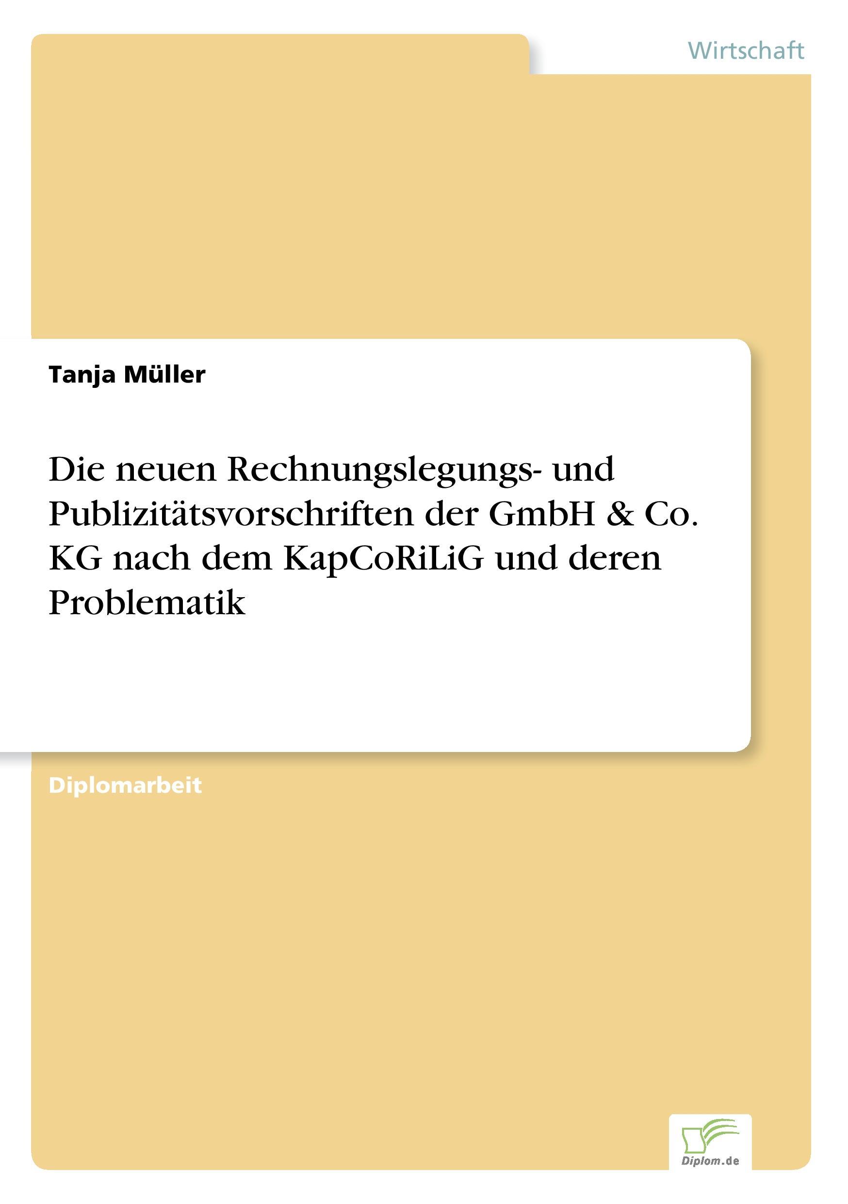 Die neuen Rechnungslegungs- und Publizitätsvorschriften der GmbH & Co. KG nach dem KapCoRiLiG und deren Problematik