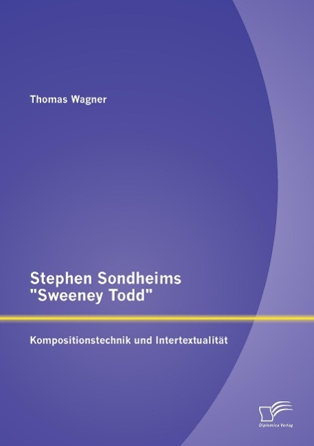 Stephen Sondheims "Sweeney Todd": Kompositionstechnik und Intertextualität