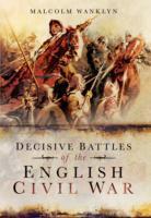 Decisive Battles of the English Civil War