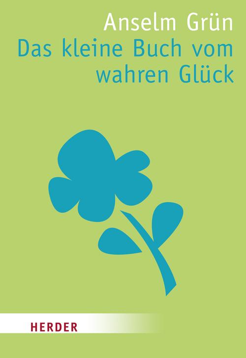 Das kleine Buch vom wahren Glück