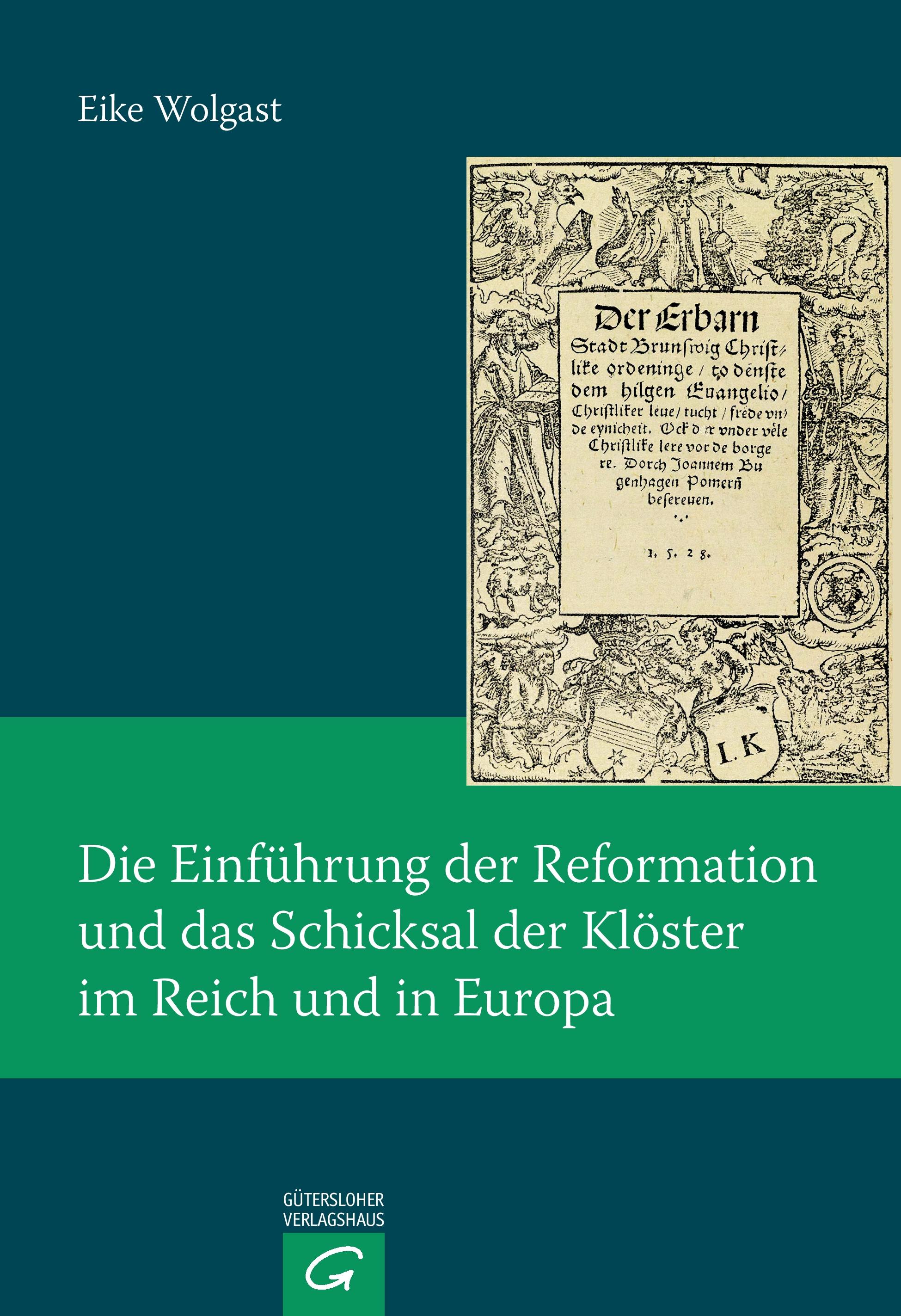 Die Einführung der Reformation und das Schicksal der Klöster im Reich und in Europa