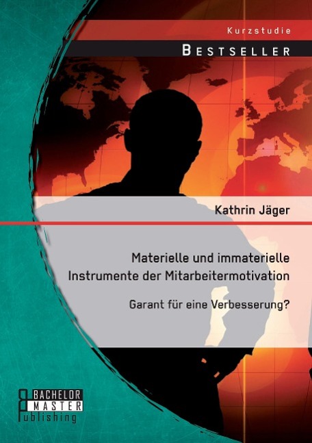 Materielle und immaterielle Instrumente der Mitarbeitermotivation: Garant für eine Verbesserung?