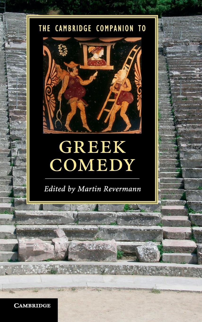 The Cambridge Companion to Greek Comedy