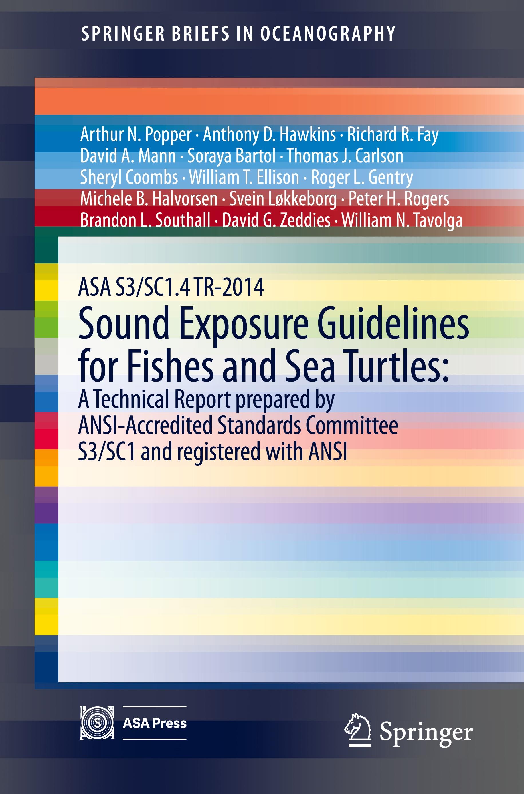 ASA S3/SC1.4 TR-2014 Sound Exposure Guidelines for Fishes and Sea Turtles: A Technical Report prepared by ANSI-Accredited Standards Committee S3/SC1 and registered with ANSI