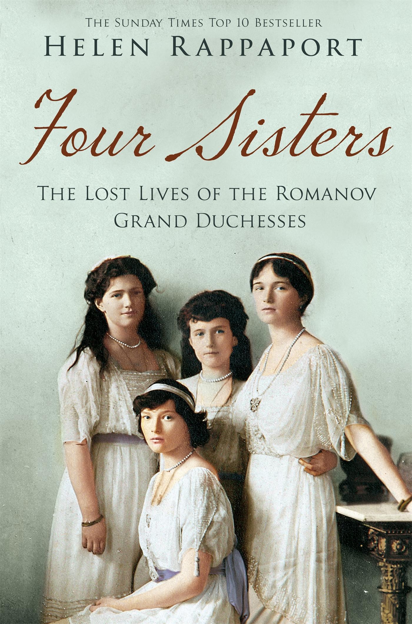 Four Sisters: The Lost Lives of the Romanov Grand Duchesses