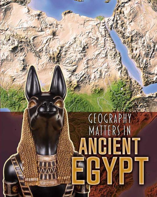 Geography Matters in Ancient Egypt