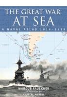 Great War at Sea: A Naval Atlas 1914-1919