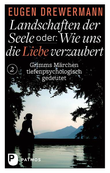 Landschaften der Seele oder: Wie uns die Liebe verzaubert